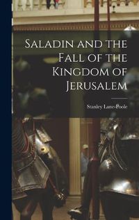Cover image for Saladin and the Fall of the Kingdom of Jerusalem