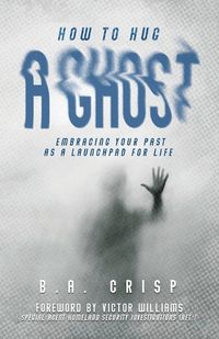 Cover image for How to Hug a Ghost