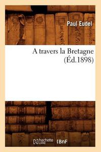 Cover image for A Travers La Bretagne (Ed.1898)