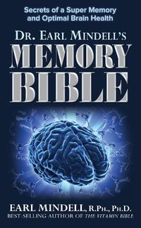 Cover image for Dr. Earl Mindell's Memory Bible: Secrets of a Super Memory and Optimal Brain Health