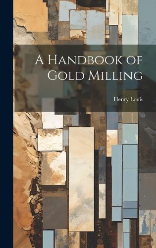 Cover image for A Handbook of Gold Milling