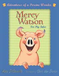 Cover image for Mercy Watson Boxed Set: Adventures of a Porcine Wonder: Books 1-6