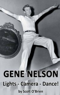 Cover image for Gene Nelson - Lights! Camera! Dance! (hardback)