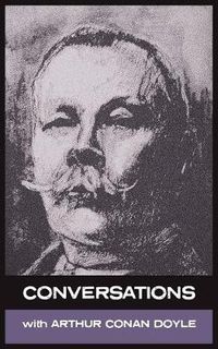 Cover image for Conversations with Arthur Conan Doyle: In His Own Words