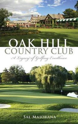 Cover image for Oak Hill Country Club: A Legacy of Golfing Excellence