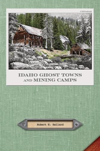 Cover image for Idaho Ghost Towns and Mining Camps