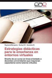 Cover image for Estrategias Didacticas Para La Ensenanza En Entornos Virtuales