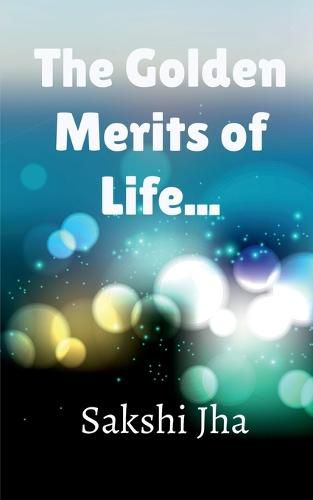 Cover image for The Golden Merits Of Life...