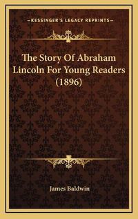 Cover image for The Story of Abraham Lincoln for Young Readers (1896)