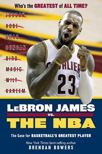 Cover image for LeBron James vs. the NBA: The Case for the NBA's Greatest Player