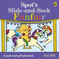 Cover image for Spot's Slide and Seek: Funfair