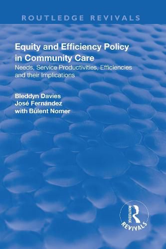 Cover image for Equity and Efficiency Policy in Community Care: Needs, Service Productivities, Efficiencies and Their Implications