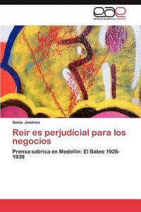 Cover image for Reir Es Perjudicial Para Los Negocios