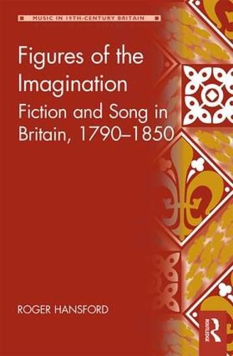 Cover image for Figures of the Imagination: Fiction and Song in Britain, 1790-1850