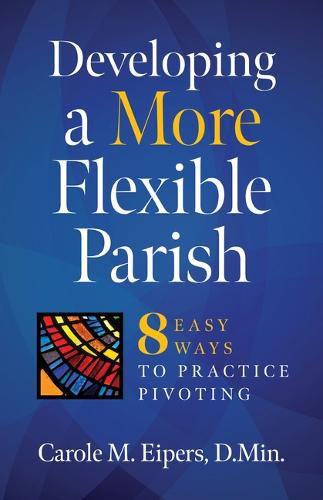 Cover image for Developing a More Flexible Parish: 8 Easy Ways to Practice Pivoting