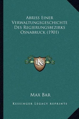 Cover image for Abriss Einer Verwaltungsgeschichte Des Regierungsbezirks Osnabruck (1901)