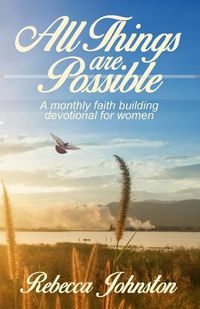 Cover image for All Things are Possible: A monthly faith building devotional for women