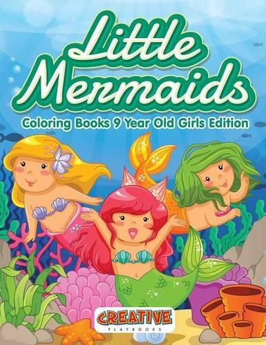 Cover image for Little Mermaids - Coloring Books 9 Year Old Girls Edition