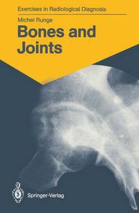 Cover image for Bones and Joints: 170 Radiological Exercises for Students and Practitioners