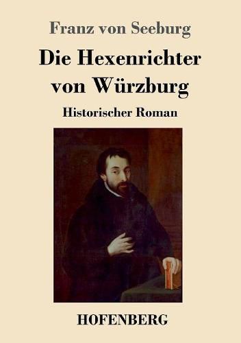 Cover image for Die Hexenrichter von Wurzburg: Historischer Roman