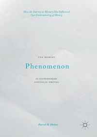 Cover image for The Memory Phenomenon in Contemporary Historical Writing: How the Interest in Memory Has Influenced Our Understanding of History