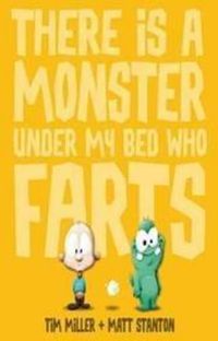 Cover image for There is a Monster Under My Bed Who Farts (Fart Monster and Fri