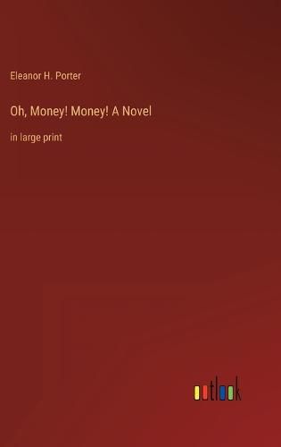 Cover image for Oh, Money! Money! A Novel