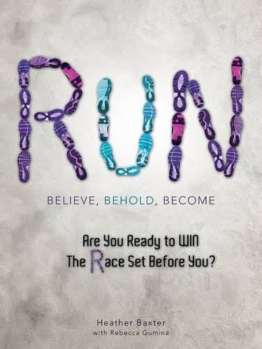 Cover image for Run: Believe, Behold, Become