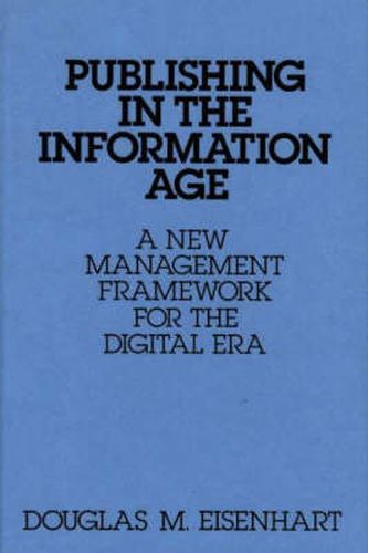 Cover image for Publishing in the Information Age: A New Management Framework for the Digital Era