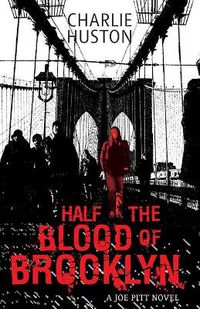 Cover image for Half The Blood Of Brooklyn: A Joe Pitt Novel, book 3