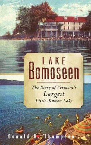 Cover image for Lake Bomoseen: The Story of Vermont's Largest Little-Known Lake