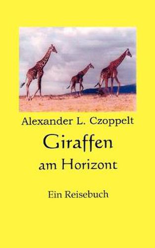 Cover image for Giraffen am Horizont: Eine Reisebuch