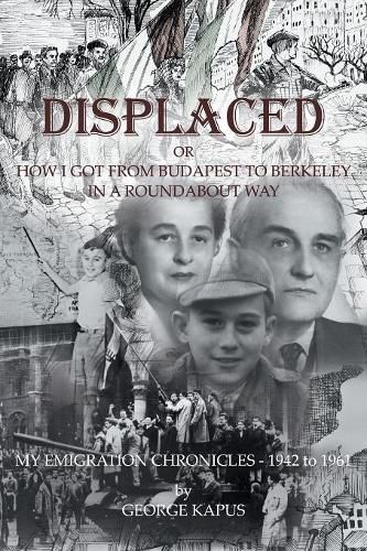 Cover image for Displaced: How I got from Budapest to Berkeley in a Roundabout Way