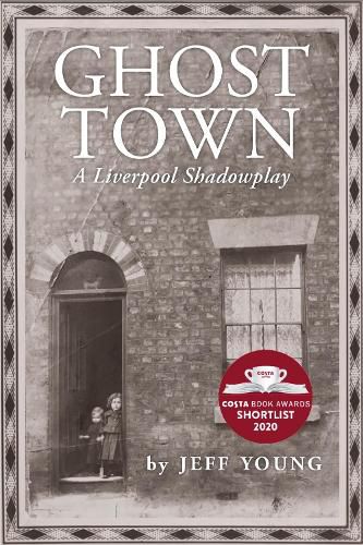 Ghost Town: A Liverpool Shadowplay: COSTA BIOGRAPHY PRIZE SHORTLIST