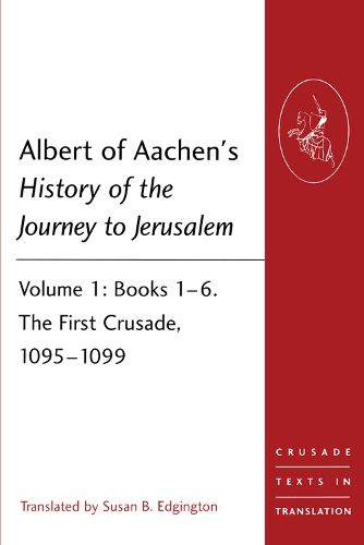 Cover image for Albert of Aachen's History of the Journey to Jerusalem: Two volume PB set