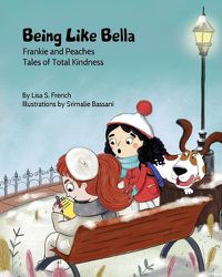 Cover image for Being Like Bella: A children's book about empathy and compassion and the importance of accepting others for who they are.