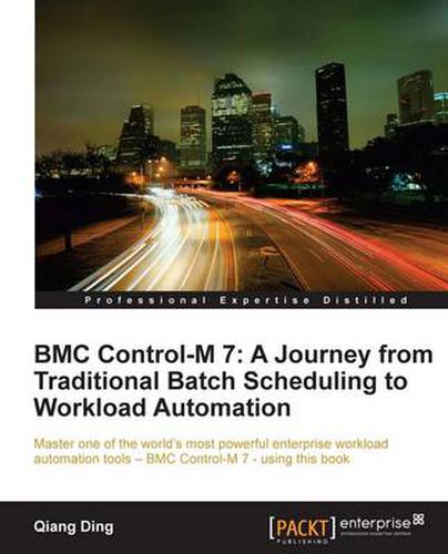 Cover image for BMC Control-M 7: A Journey from Traditional Batch Scheduling to Workload Automation