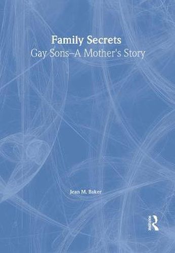 Family Secrets: Gay Sons - A Mother's Story