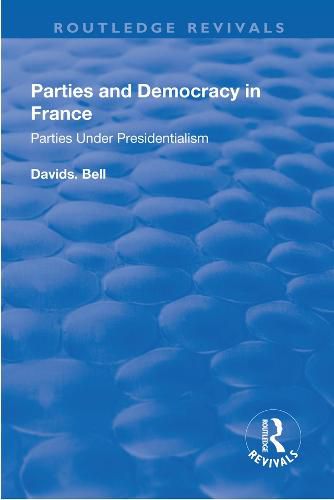 Parties and Democracy in France: Parties under presidentialism