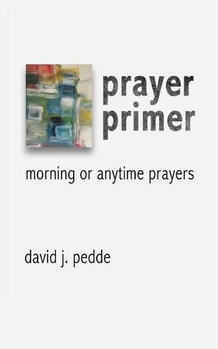 Cover image for Prayer Primer: Morning or Anytime Prayers