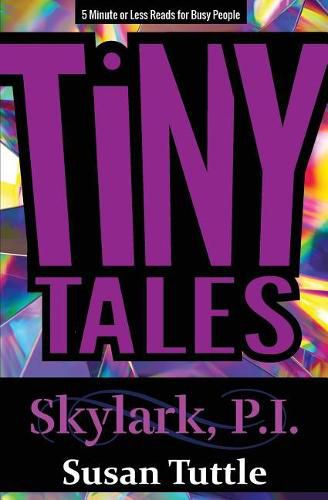 Cover image for Tiny Tales: Skylark, PI Series: 5-Minute or Less Reads for Busy People