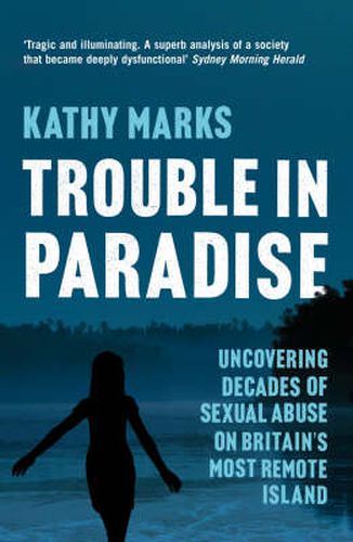 Cover image for Trouble in Paradise: Uncovering the Dark Secrets of Britain's Most Remote Island