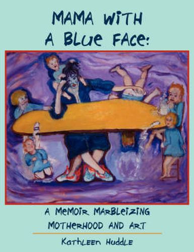 Cover image for Mama with a Blue Face: A Memoir Marbleizing Motherhood and Art