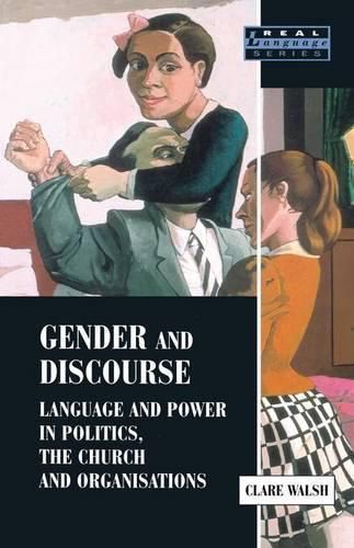 Cover image for Gender and Discourse: Language and Power in Politics, the Church and Organisations