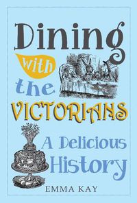 Cover image for Dining with the Victorians: A Delicious History