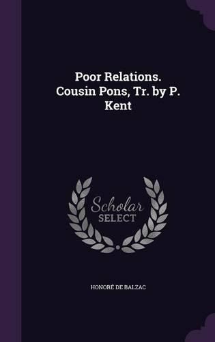 Cover image for Poor Relations. Cousin Pons, Tr. by P. Kent