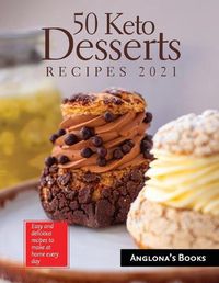 Cover image for 50 Keto Desserts Recipes 2021: Easy and delicious recipes to make at home every day