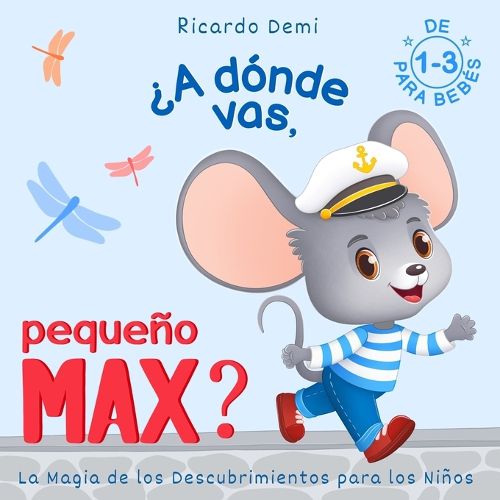 Cover image for ?A donde vas, Pequeno Max? La magia de los descubrimientos para los ninos