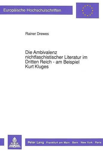 Cover image for Die Ambivalenz Nichtfaschistischer Literatur Im Dritten Reich - Am Beispiel Kurt Kluges