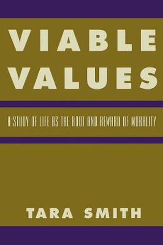 Cover image for Viable Values: A Study of Life as the Root and Reward of Morality